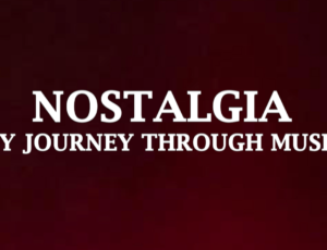 NOSTALGIA MY JOURNEY THROUGH MUSIC – Promotional Video